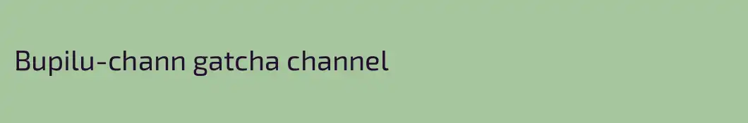 Bupilu-chann gatcha channel